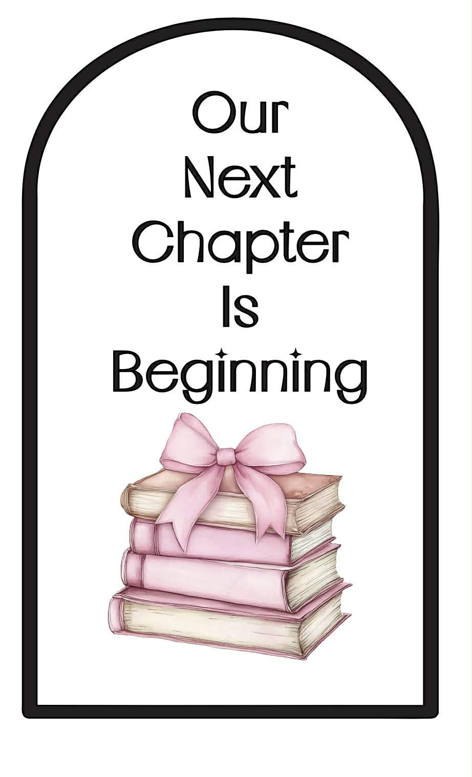 Our Next Chapter Arch Board Vinyl & Sticker Set Up